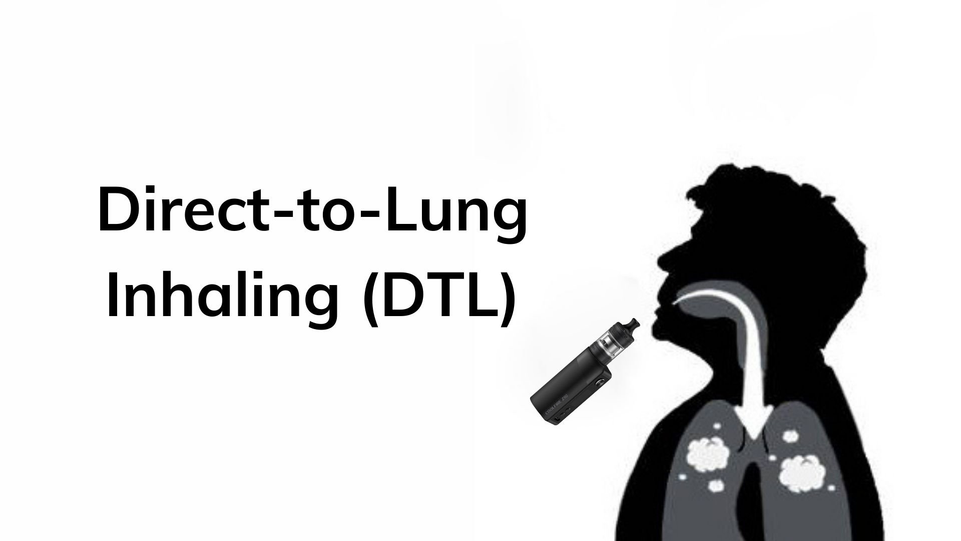 Direct-to-Lung Inhaling (DTL)