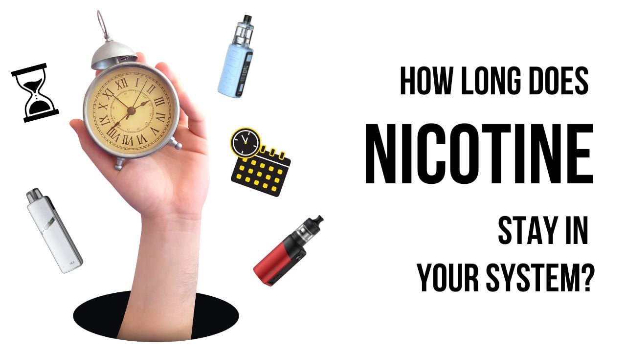 How Long Does Nicotine Stay in Your System
