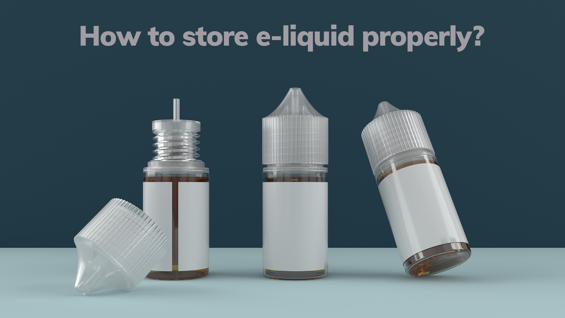 store eliquid properly